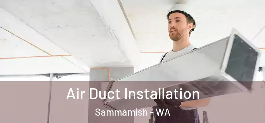 Air Duct Installation Sammamish - WA