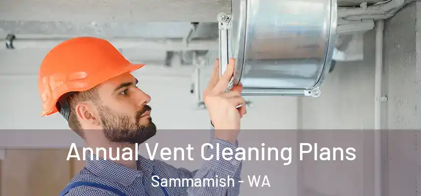Annual Vent Cleaning Plans Sammamish - WA
