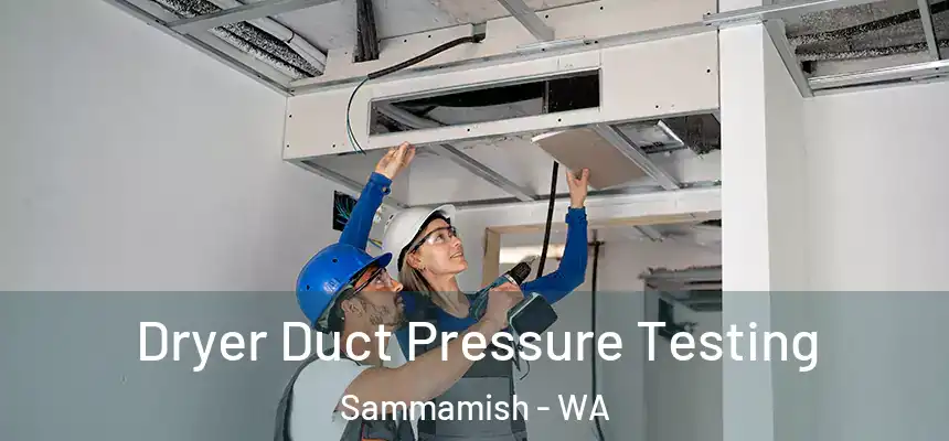Dryer Duct Pressure Testing Sammamish - WA