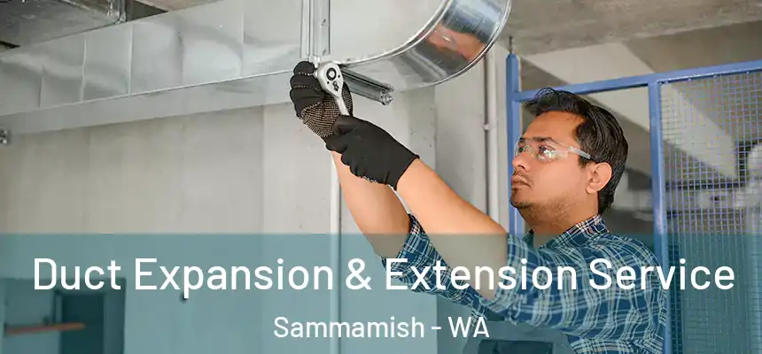 Duct Expansion & Extension Service Sammamish - WA