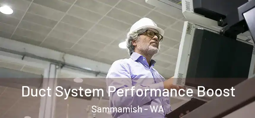 Duct System Performance Boost Sammamish - WA