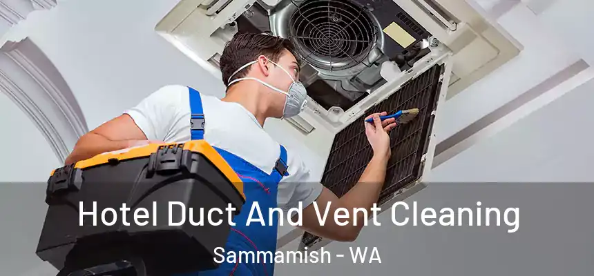  Hotel Duct And Vent Cleaning Sammamish - WA