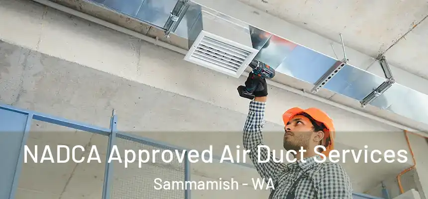 NADCA Approved Air Duct Services Sammamish - WA