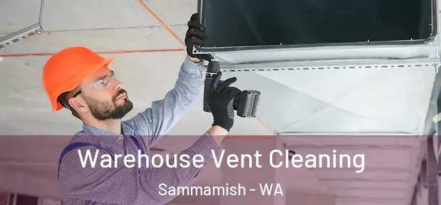 Warehouse Vent Cleaning Sammamish - WA